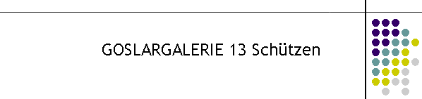 GOSLARGALERIE 13 Schtzen